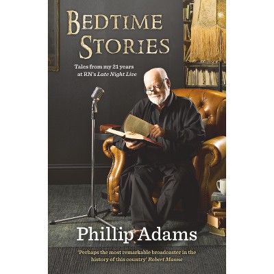 Bedtime Stories - by  Phillip Adams (Paperback)
