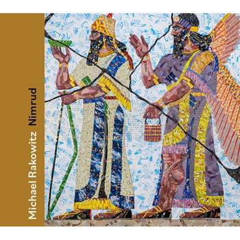 Michael Rakowitz: Nimrud - by  Katherine D Alcauskas (Hardcover)