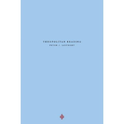 Theopolitan Reading - by  Peter J Leithart (Paperback)