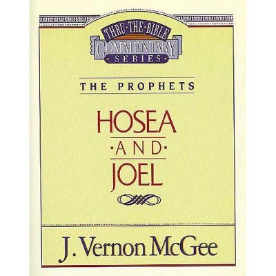 Thru the Bible Vol. 27: The Prophets (Hosea/Joel), 27 - by  J Vernon McGee (Paperback)