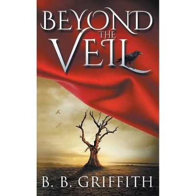 Beyond the Veil (Vanished, #2) - by  B B Griffith (Paperback)