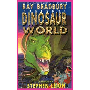 Ray Bradbury Presents Dinosaur World - by  Stephen Leigh & Wayne D Barlowe (Paperback)