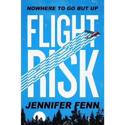 Flight Risk - by  Jennifer Fenn (Hardcover)