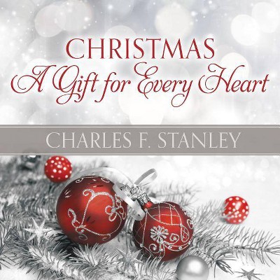 Christmas: A Gift for Every Heart - by  Charles F Stanley (Hardcover)