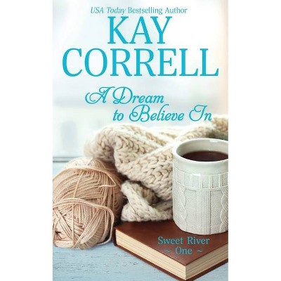 A Dream to Believe In - (Sweet River) by  Kay Correll (Paperback)