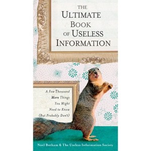 The Ultimate Book of Useless Information - by  Noel Botham (Paperback) - 1 of 1
