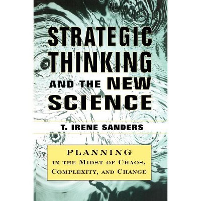 Strategic Thinking and the New Science - by  T Irene Sanders (Paperback)