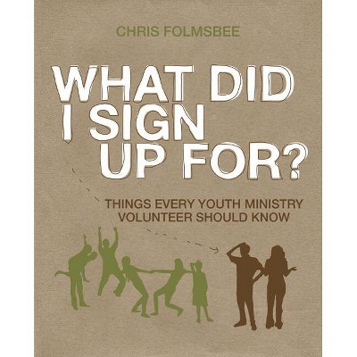What Did I Sign Up For? - by  Chris Folmsbee (Paperback)