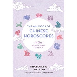 The Handbook of Chinese Horoscopes - by  Theodora Lau & Laura Lau (Paperback) - 1 of 1