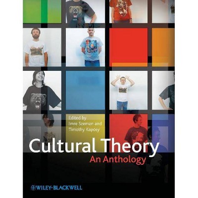 Cultural Theory - by  Imre Szeman & Timothy Kaposy (Paperback)