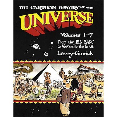 The Cartoon History of the Universe - by  Larry Gonick (Paperback)