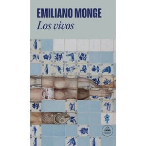 Los Vivos / The Living - by  Emiliano Monge (Paperback) - 1 of 1