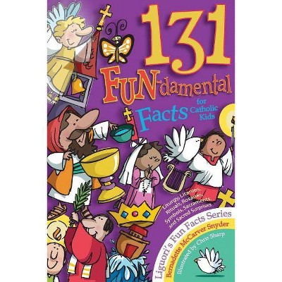 131 Fun-Damental Facts for Catholic Kids - (Fun Facts) by  Bernadette McCarver Snyder (Paperback)