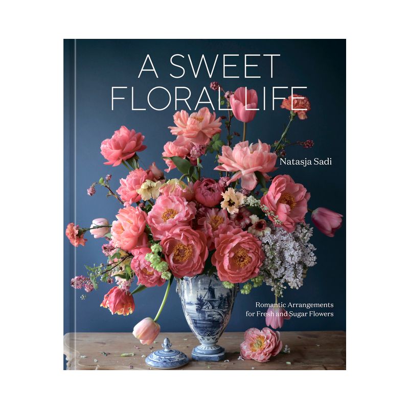 A Sweet Floral Life - by  Natasja Sadi (Hardcover), 1 of 2