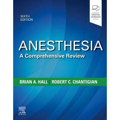 Anesthesia: A Comprehensive Review - 6th Edition by  Mayo Foundation for Medical Education & Brian A Hall & Robert C Chantigian (Paperback)