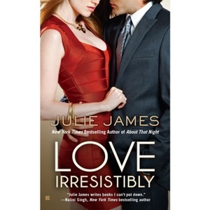 Love Irresistibly - (Fbi/Us Attorney Novel) by  Julie James (Paperback) - 1 of 1