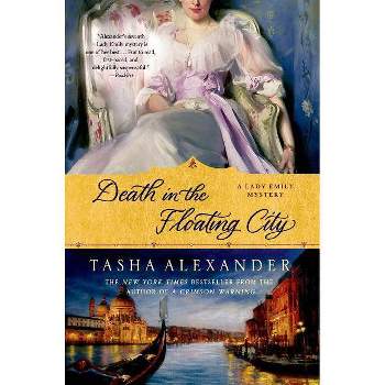 Death in the Floating City - (Lady Emily Mysteries) by  Tasha Alexander (Paperback)