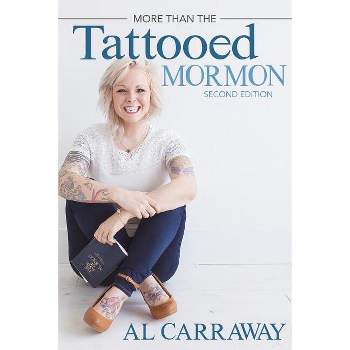 More Than the Tattooed Mormon (Second Edition) - by  Al Carraway (Paperback)