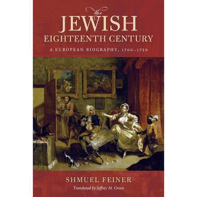 The Jewish Eighteenth Century - (Olamot Humanities and Social Sciences) by  Shmuel Feiner (Paperback)