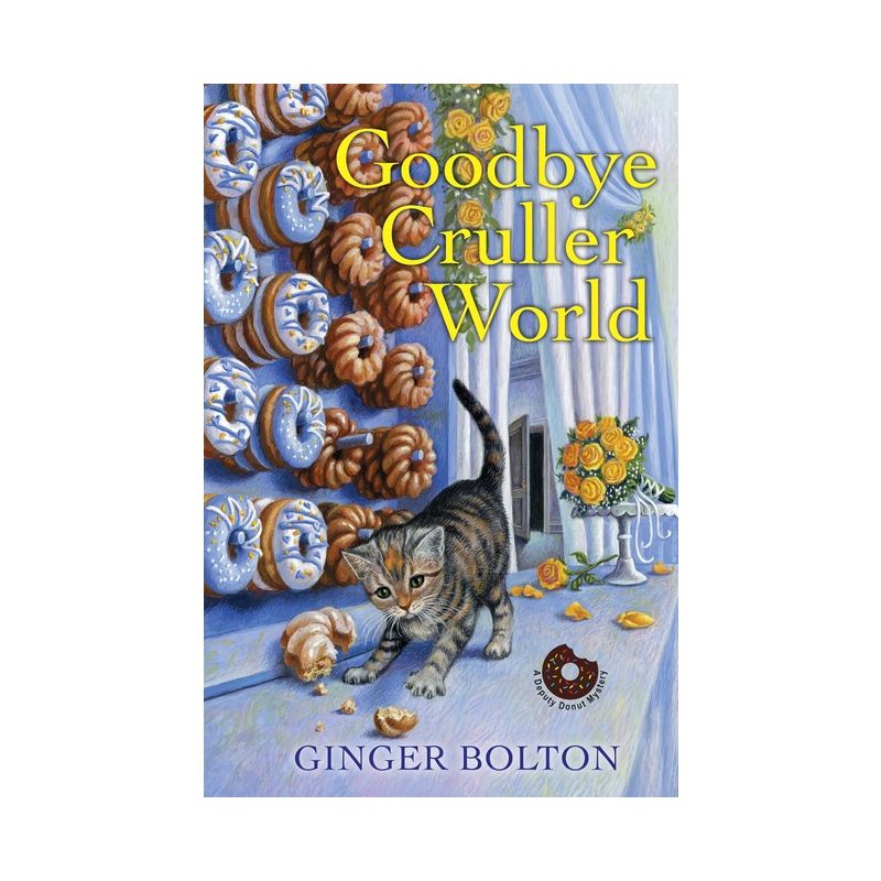 Goodbye Cruller World - (Deputy Donut Mystery) by  Ginger Bolton (Paperback), 1 of 2
