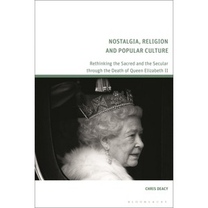Nostalgia, Religion and Popular Culture - by  Chris Deacy (Hardcover) - 1 of 1