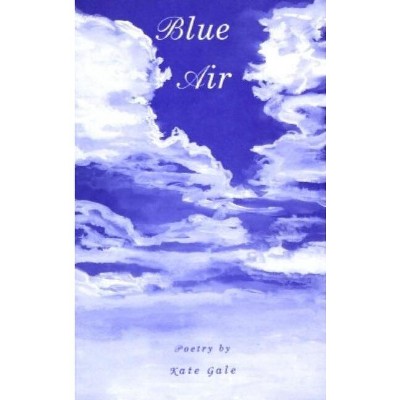 Blue Air - by  Kate Gale (Paperback)