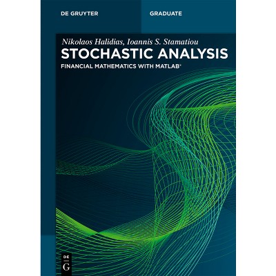 Stochastic Analysis - (De Gruyter Textbook) by  Nikolaos Halidias & Ioannis S Stamatiou (Paperback)