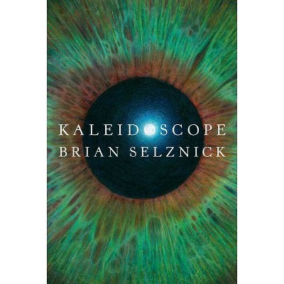 Kaleidoscope - by Brian Selznick (Hardcover)