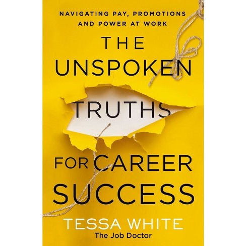 The Unspoken Truths for Career Success - by  Tessa White (Paperback) - image 1 of 1