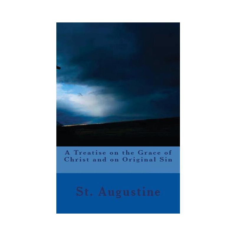 A Treatise on the Grace of Christ and on Original Sin - (Lighthouse Church Fathers) by  St Augustine (Paperback), 1 of 2