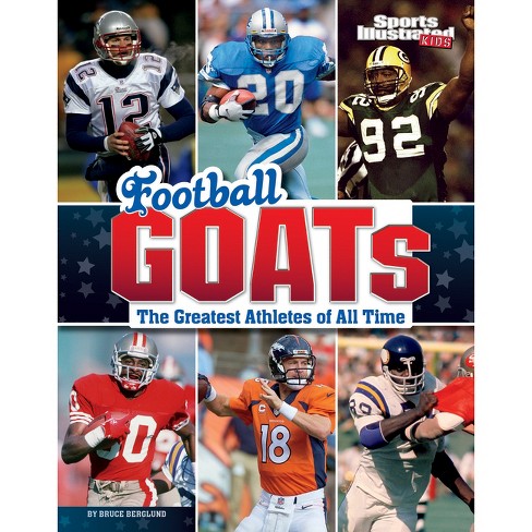 Football GOATs: The Greatest Athletes of All Time [Book]