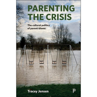 Parenting the Crisis - by  Tracey Jensen (Paperback)