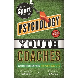 Sport Psychology for Youth Coaches - by  Ronald E Smith & Frank L Smoll (Paperback) - 1 of 1