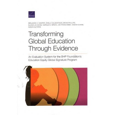 Transforming Global Education Through Evidence - by  Benjamin K Master & Shelly Culbertson & Brian Phillips (Paperback)