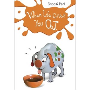 When Life Gives You O.J. - by  Erica S Perl (Paperback) - 1 of 1