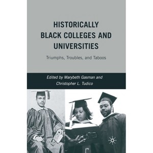 Historically Black Colleges and Universities - by  M Gasman (Paperback) - 1 of 1