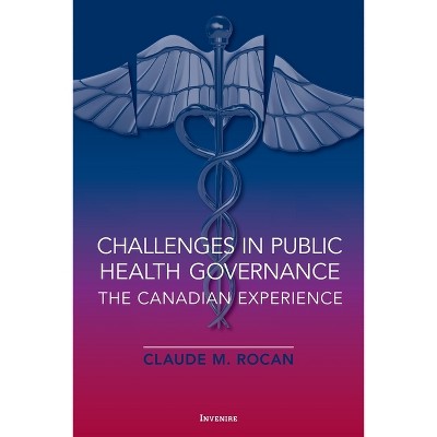 Challenges in Public Health Governance - by  Claude Rocan (Paperback)