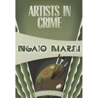 Artists in Crime - (Inspector Roderick Alleyn) by  Ngaio Marsh (Paperback)