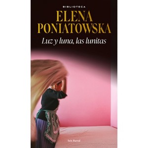 Luz Y Luna, Las Lunitas - by  Elena Poniatowska (Paperback) - 1 of 1