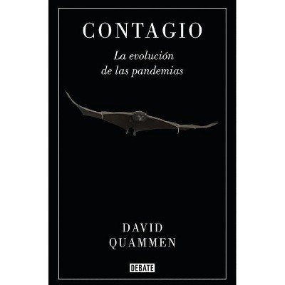 Contagio: La Evolución de Las Pandemias / Spillover: Animal Infections and the Next Human Pandemic - by  David Quammen (Paperback)