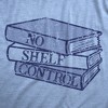 Womens No Shelf Control T Shirt Funny Nerdy Book Lovers Reading Bookshelf Joke Tee For Ladies - Crazy Dog Women's T Shirt - 2 of 4