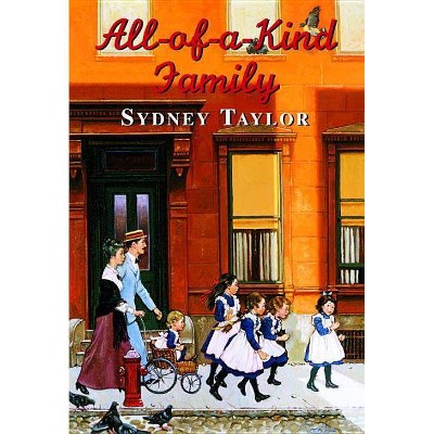 All-Of-A-Kind Family - (All-Of-A-Kind Family Classics) by  Sydney Taylor (Paperback)