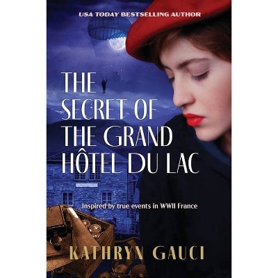 The Secret of the Grand Hôtel du Lac - by  Kathryn Gauci (Paperback)