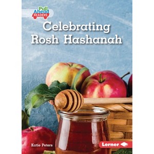 Celebrating Rosh Hashanah - (Let's Celebrate Holidays (Pull Ahead Readers -- Nonfiction)) by  Katie Peters (Paperback) - 1 of 1