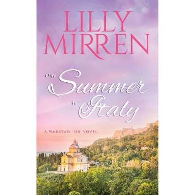 One Summer in Italy - (The Waratah Inn) by  Lilly Mirren (Paperback)