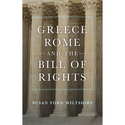 Greece, Rome, and the Bill of Rights - (Oklahoma Classical Culture) by Susan Ford Wiltshire