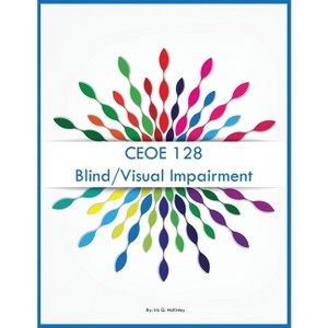 CEOE 128 Blind/Visual Impairment - by  Iris Q McKinley (Paperback) - 1 of 1