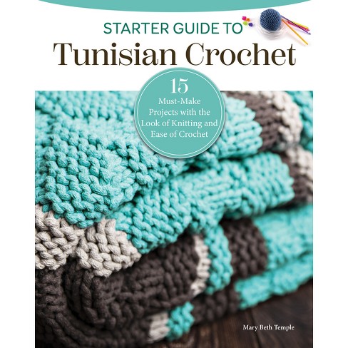 Starter Guide To Tunisian Crochet - By Mary Beth Temple (paperback) : Target