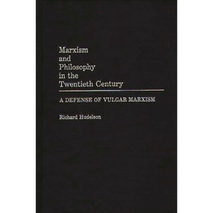 Marxism and Philosophy in the Twentieth Century - by  Richard Hudelson (Hardcover) - 1 of 1