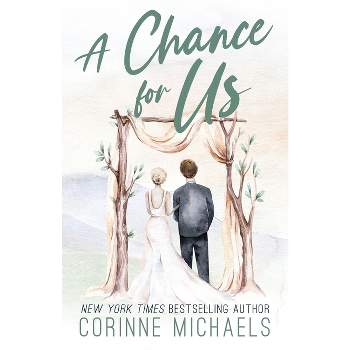 A Chance for Us - Special Edition - by  Corinne Michaels (Paperback)